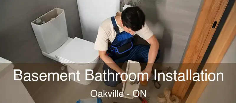  Basement Bathroom Installation Oakville - ON