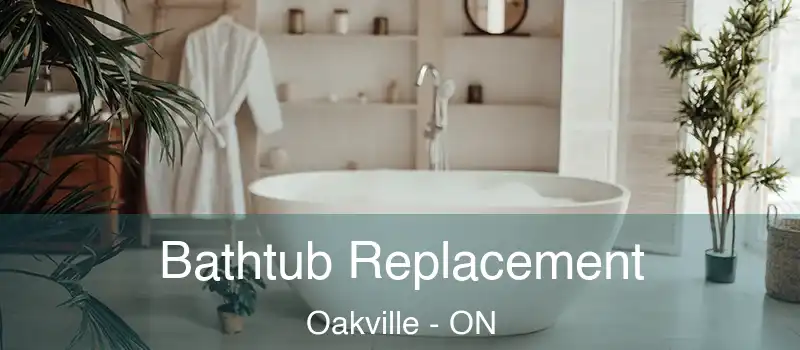  Bathtub Replacement Oakville - ON