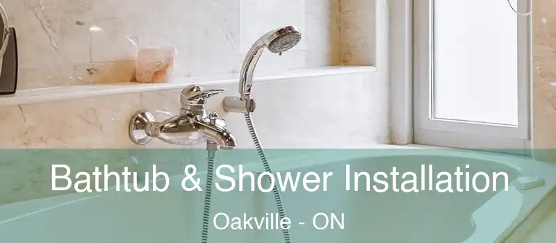  Bathtub & Shower Installation Oakville - ON