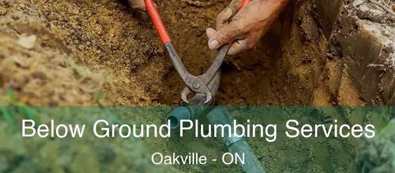  Below Ground Plumbing Services Oakville - ON