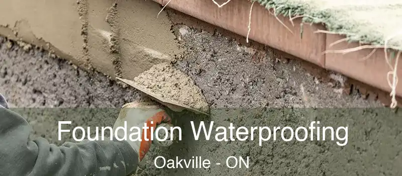  Foundation Waterproofing Oakville - ON