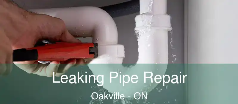  Leaking Pipe Repair Oakville - ON