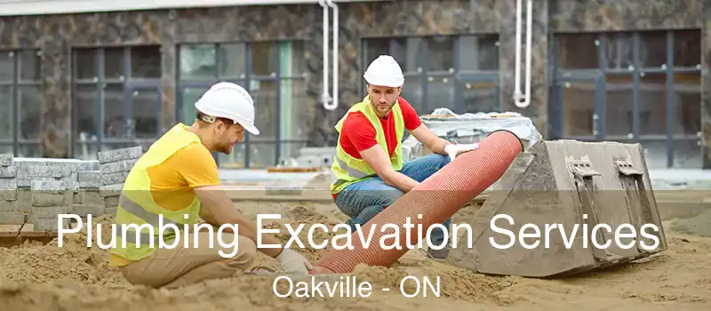  Plumbing Excavation Services Oakville - ON