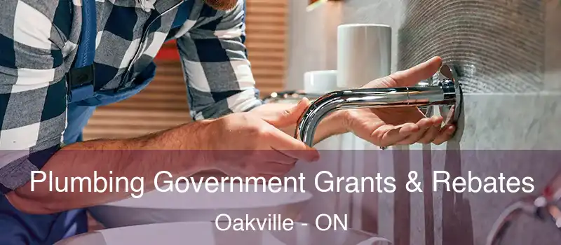  Plumbing Government Grants & Rebates Oakville - ON
