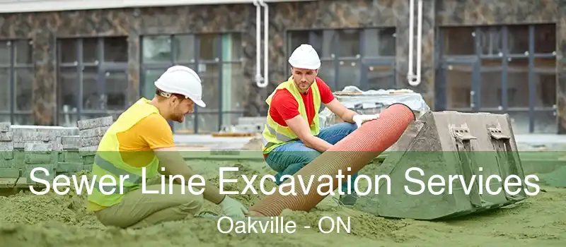  Sewer Line Excavation Services Oakville - ON