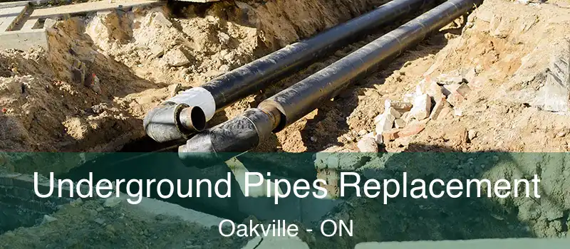  Underground Pipes Replacement Oakville - ON