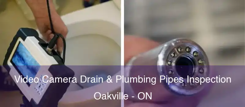  Video Camera Drain & Plumbing Pipes Inspection Oakville - ON