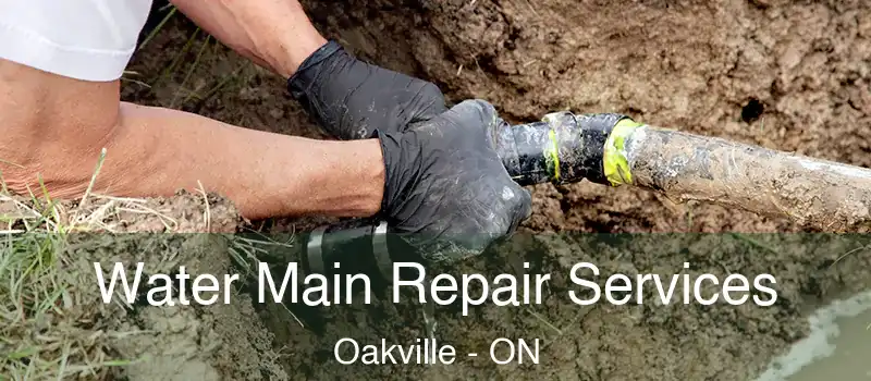  Water Main Repair Services Oakville - ON